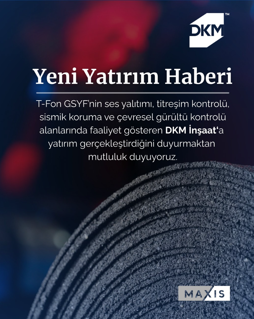 Fonlarımızda Tfon GSYF ile DKM İnşaat & Danışmanlık‘a yatırım yapıldı.